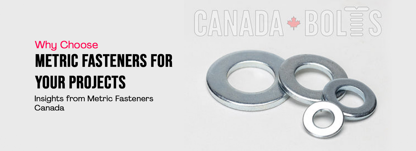 Why Choose Metric Fasteners for Your Projects: Insights from Metric Fasteners Canada